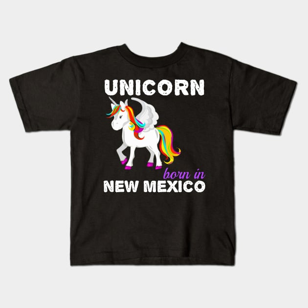 Unicorn Born In New Mexico Kids T-Shirt by GreenCowLand